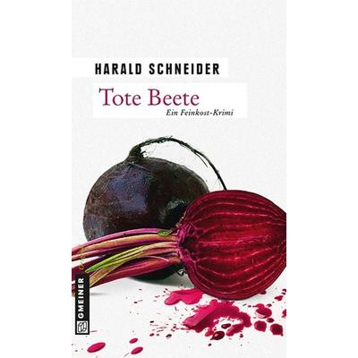 Tote Beete, Taschenbuch von Harald Schneider, Gmeiner-Verlag, 978-3-8392-1538-8