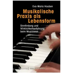 Musikalische Praxis als Lebensform, Fachbücher von Eva-Maria Houben