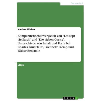 Komparatistischer Vergleich von 'Les sept vieillards' und 'Die sieben Greise'. Unterschiede von Inhalt und Form bei Charles Baudelaire, Friedhelm Kemp