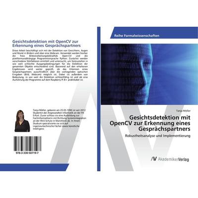 Gesichtsdetektion mit OpenCV zur Erkennung eines Gesprächspartners, Taschenbuch von Tanja Möller, AV Akademikerverlag, 978-3-330-50719-7