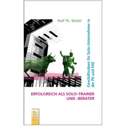 Erfolgreich als Solo-Trainer und -Berater, Fachbücher von Rolf Th. Stiefel