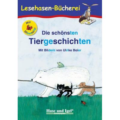 Die schönsten Tiergeschichten / Silbenhilfe, Taschenbuch von Anne Steinwart, Hase und Igel Verlag, 978-3-86760-213-6