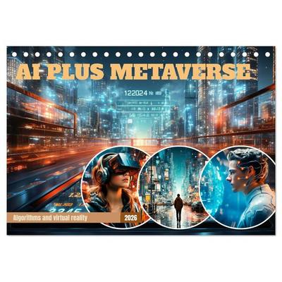 AI PLUS METAVERSE Algorithms and virtual reality (Desk Calendar 2026 DIN A5 landscape), CALVENDO 12 Month DeskCalendar