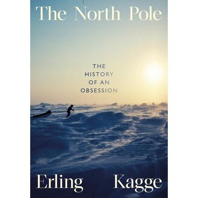 The North Pole, Gebundene Ausgabe von Erling Kagge, Penguin Books Ltd, 978-0-241-64583-3