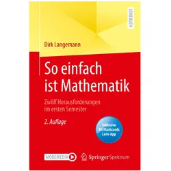 So einfach ist Mathematik - Zwölf Herausforderungen im ersten Semester, Fachbücher von Dirk Langemann