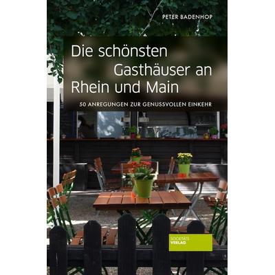 Die schönsten Gasthäuser an Rhein und Main, Taschenbuch von Peter Badenhop, Societäts-Verlag