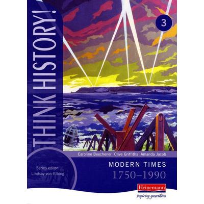 Think History: Modern Times 1750-1990 Core Pupil Book 3, Taschenbuch von Amanda Jacob,Caroline Beechener,Clive Griffiths, Pearson ELT,