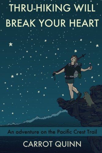 Carrot Quinn - Thru-Hiking Will Break Your Heart: An Adventure on the Pacific Crest Trail - Preis vom 19.10.2026 19:33:35 h