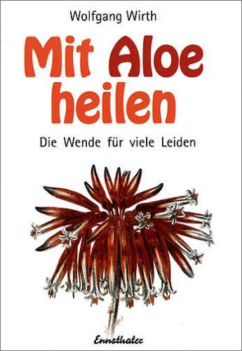 Wolfgang Wirth - Mit Aloe heilen: Gewebe-Therapie, Aloe-Therapie, Agaven-Heilsystem. Die Wende für viele Leiden - Preis vom 10.10.2026 11:48:34 h
