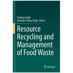 Resource Recycling and Management of Food Waste, Fachbücher von Ravindra Pratap Singh, Pardeep Singh