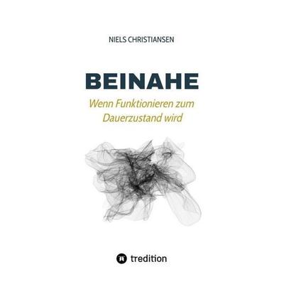 Beinahe, Taschenbuch von Niels Christiansen, Tredition, 978-3-384-95297-4