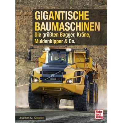 Gigantische Baumaschinen, Gebundene Ausgabe von Joachim M. Köstnick, Motorbuch Verlag, 978-3-613-04738-9
