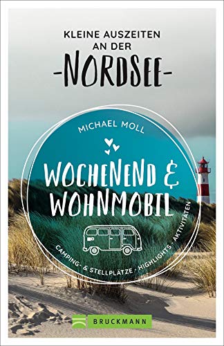 Michael Moll - Wochenend und Wohnmobil. Kleine Auszeiten an der Nordseeküste. Die besten Camping- und Stellplätze, alle Highlights und Aktivitäten. NEU 2020. (Wochenend & Wohnmobil) - Preis vom 15.10.2026 23:06:25 h
