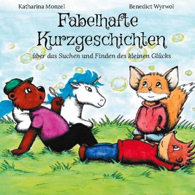 Fabelhafte Kurzgeschichten, Gebundene Ausgabe von Katharina Monzel,Benedict Wyrwol, Twentysix