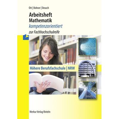 Arbeitsheft Mathematik - kompetenzorientiert zur Fachhochschulreife, Taschenbuch von Roland Ott,Kurt Bohner,Ronald Deusch, Merkur Rinteln,