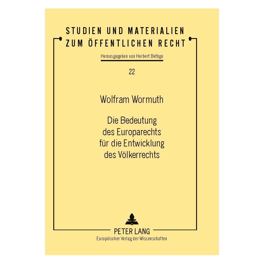 Peter Lang Die Bedeutung des Europarechts für die Entwicklung des Völkerrechts (Deutsch, Softcover, Wolfram Wormuth) (56028817)