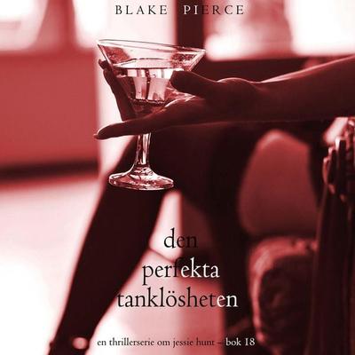 Den perfekta tanklösheten (En thrillerserie om Jessie Hunt – Bok 18) - Blake Pierce, Audio, 9798341573482
