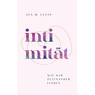 Intimität, Taschenbuch von Ava M. Levin, BoD – Books on Demand, 978-3-7568-8654-8