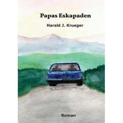 Papas Eskapaden, Taschenbuch von Harald J. Krueger, Tredition, 978-3-7469-5912-2