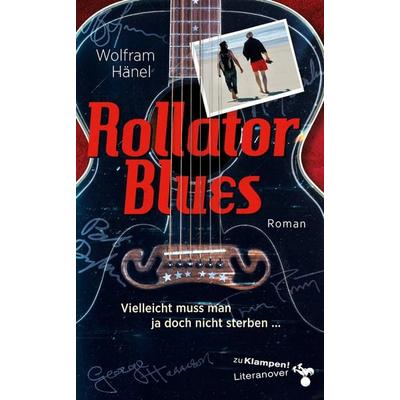 Rollator Blues, Taschenbuch von Wolfram Hänel, Zu Klampen Verlag, 978-3-86674-821-7