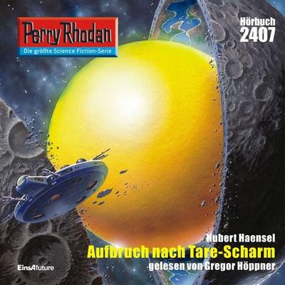 Perry Rhodan 2407: Aufbruch nach Tare-Scharm - Hubert Haensel, Audio, 4056198022603