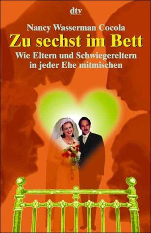 Cocola, Nancy Wasserman - Zu sechst im Bett. Wie Eltern und Schwiegereltern in jeder Ehe mitmischen. - Preis vom 19.10.2026 19:33:35 h