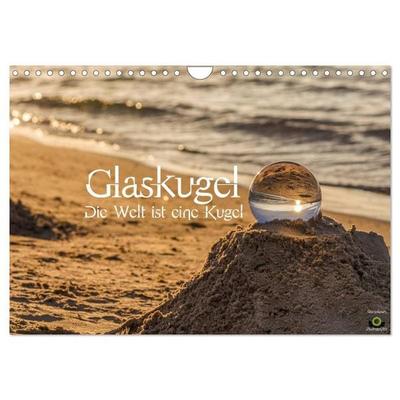 Glaskugel, Die Welt ist eine Kugel (Wandkalender 2026 DIN A4 quer), CALVENDO Monatskalender