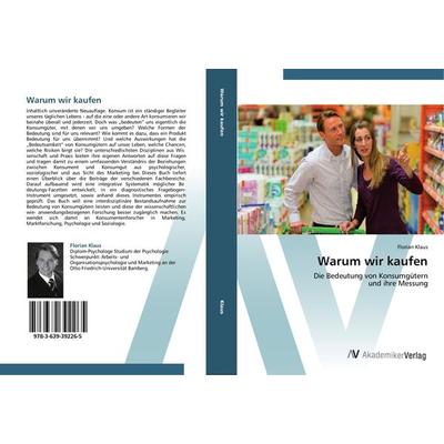Warum wir kaufen, Taschenbuch von Florian Klaus, AV Akademikerverlag, 978-3-639-39226-5