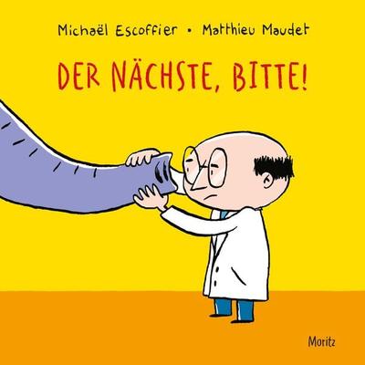 Der Nächste, bitte!, Gebundene Ausgabe von Michael Escoffier, Moritz, 978-3-89565-403-9