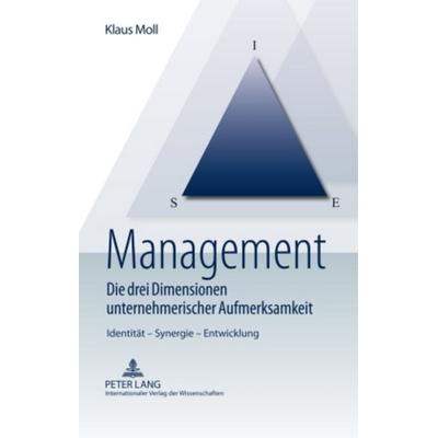 Management – Die drei Dimensionen unternehmerischer Aufmerksamkeit, Gebundene Ausgabe von Klaus Moll, Peter Lang GmbH, Internationaler Verlag der