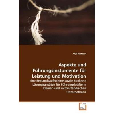 Pertzsch, A: Aspekte und Führungsinstumente für Leistung und, Taschenbuch von Anja Pertzsch, VDM, 978-3-639-13013-3