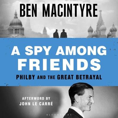 A Spy Among Friends - Ben Macintyre, Audio, 9781526678874