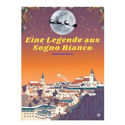 Eine Legende aus Sogno Bianco, Taschenbuch von Maximilian Busse, BoD – Books on Demand, 978-3-695-17091-3