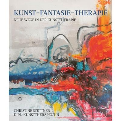 Kunst - Fantasie - Therapie, Taschenbuch von Christine Stettner, Shaker, 978-3-9890300-5-3
