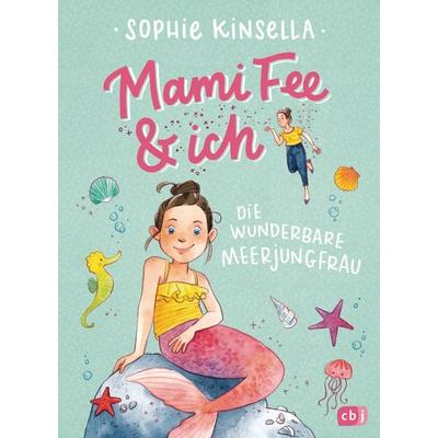 Mami Fee & ich - Die wunderbare Meerjungfrau, Gebundene Ausgabe von Sophie Kinsella, CBJ