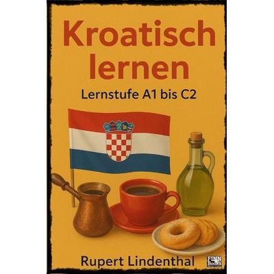 Kroatisch lernen, Taschenbuch von Rupert Lindenthal, Epubli, 978-3-565-40455-1