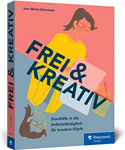 Eckermann, Ines Maria - Frei & kreativ: Das Handbuch für den Start in die Selbstständigkeit. Alles, was kreative Köpfe zu Existenzgründung, Businessplan, Akquise und Co. wissen müssen - Preis vom 13.10.2026 11:25:28 h