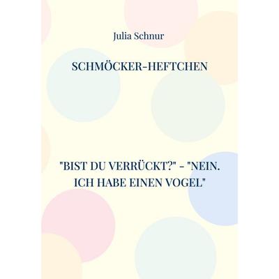 Schmöcker-Heftchen, Taschenbuch von Julia Schnur, BoD – Books on Demand, 978-3-7578-8114-6