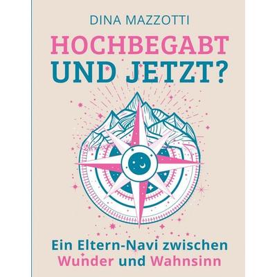 Hochbegabt - und jetzt?, Taschenbuch von Dina Mazzotti, BoD – Books on Demand, 978-3-695-19354-7