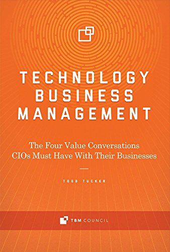 Todd Tucker - Technology Business Management: The Four Value Conversations Cios Must Have with Their Businesses - Preis vom 30.09.2026 09:01:18 h