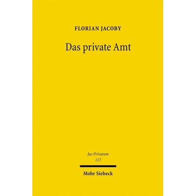 Das private Amt, Gebundene Ausgabe von Florian Jacoby, Mohr Siebeck, 978-3-16-149075-0