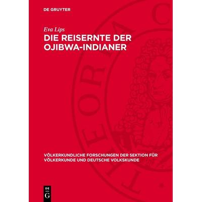 Die Reisernte der Ojibwa-Indianer, Gebundene Ausgabe von Eva Lips, De Gruyter, 978-3-11-270272-7