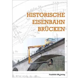 Historische Eisenbahnbrücken, Fachbücher von Erhalten historischer Bauwerke e.V.