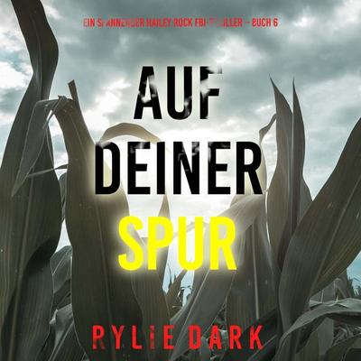 Auf Deiner Spur (Ein spannender Hailey Rock FBI-Thriller – Buch 6) - Rylie Dark, Audio, 9798261430216