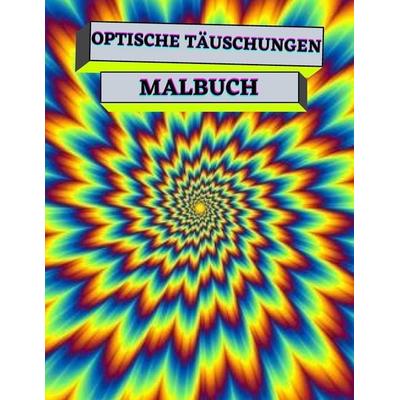 OPTISCHE TÄUSCHUNGEN MALBUCH, Taschenbuch von Mc Golden, Independently Published