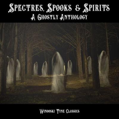 Spectres, Spooks & Spirits - Algernon Blackwood,Lewis Carroll,Charles Dickens,Arthur Conan Doyle,W. Bob Holland, Audio, 4251177592232