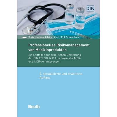 Professionelles Risikomanagement von Medizinprodukten, Taschenbuch von Dorte Kiecksee,Erik Schwanbom,Rainer Klatt, DIN Media, 978-3-410-31527-8