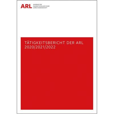 Tätigkeitsbericht der ARL 2020/2021/2022, Taschenbuch von , ARL – Akademie für Raumentwicklung in der Leibniz-Gemeinschaft, 978-3-88838-569-8