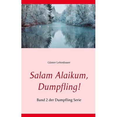 Salam Alaikum, Dumpfling!, Taschenbuch von Günter Leitenbauer, BoD – Books on Demand, 978-3-7392-0074-3