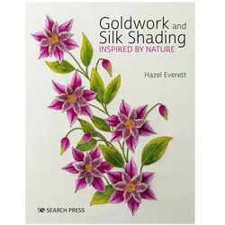 Goldwork and Silk Shading Inspired by Nature, Ratgeber von Hazel Everett